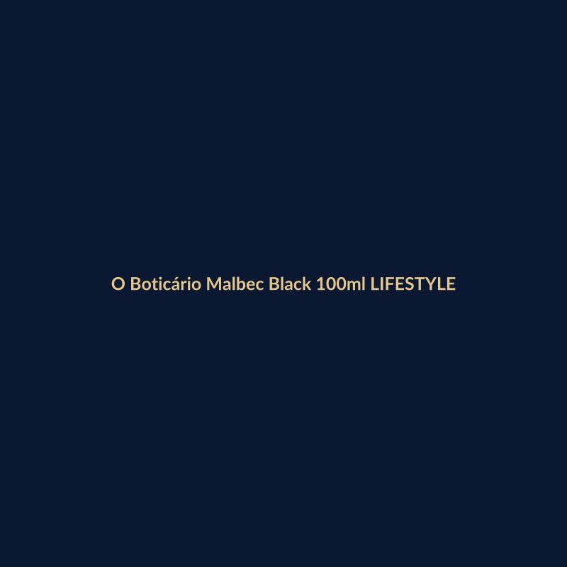 O Boticário Malbec Black 100ml LIFESTYLE