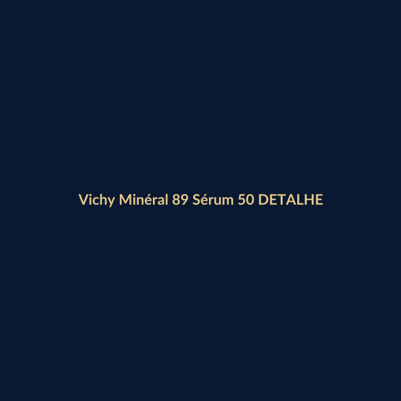 Vichy Minéral 89 Sérum 50ml DETALHE