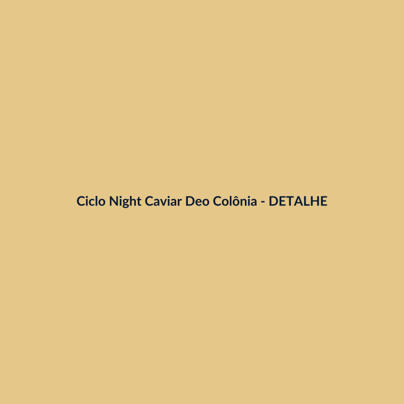 Ciclo Night Caviar Deo Colônia Nacional 50ml - imagem 3