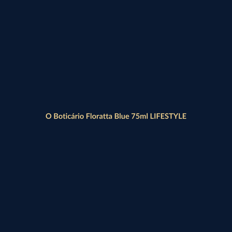 O Boticário Floratta Blue 75ml LIFESTYLE