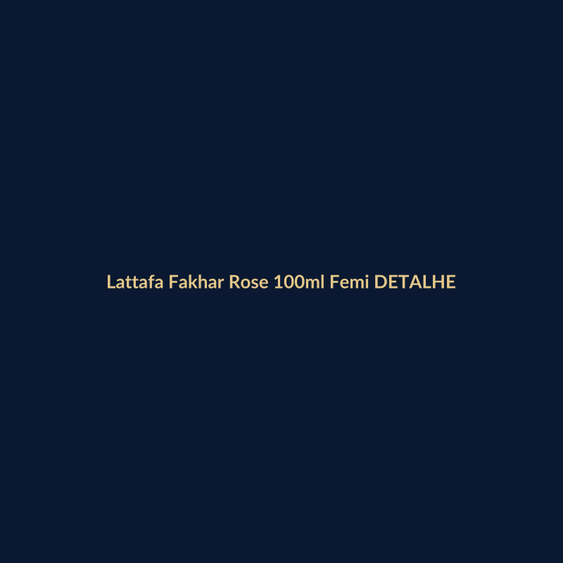 Lattafa Fakhar Rose 100ml Feminino DETALHE