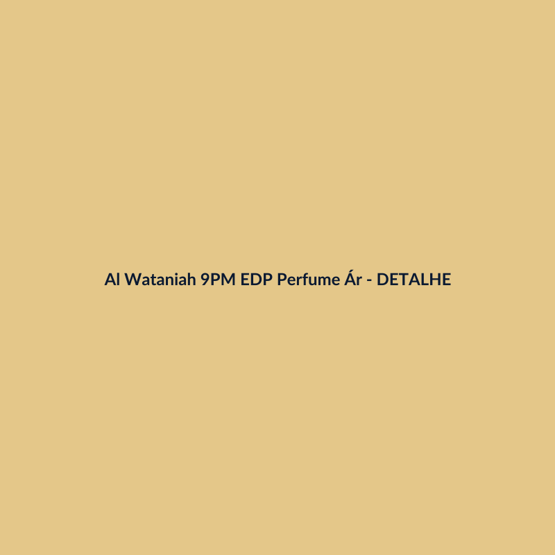 Al Wataniah 9PM EDP Perfume Árabe 150ml - imagem 3