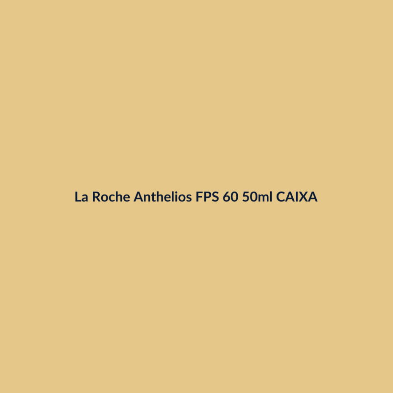 La Roche Anthelios FPS 60 50ml CAIXA