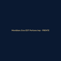Montblanc Eros EDT Perfume Importado 100g - imagem 1