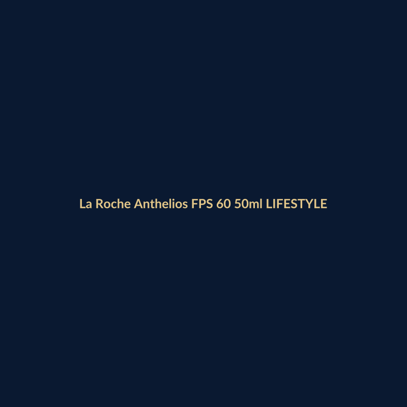 La Roche Anthelios FPS 60 50ml LIFESTYLE