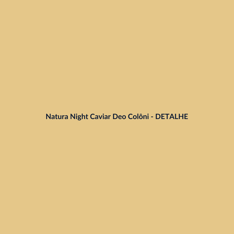 Natura Night Caviar Deo Colônia Nacional 100g - imagem 3