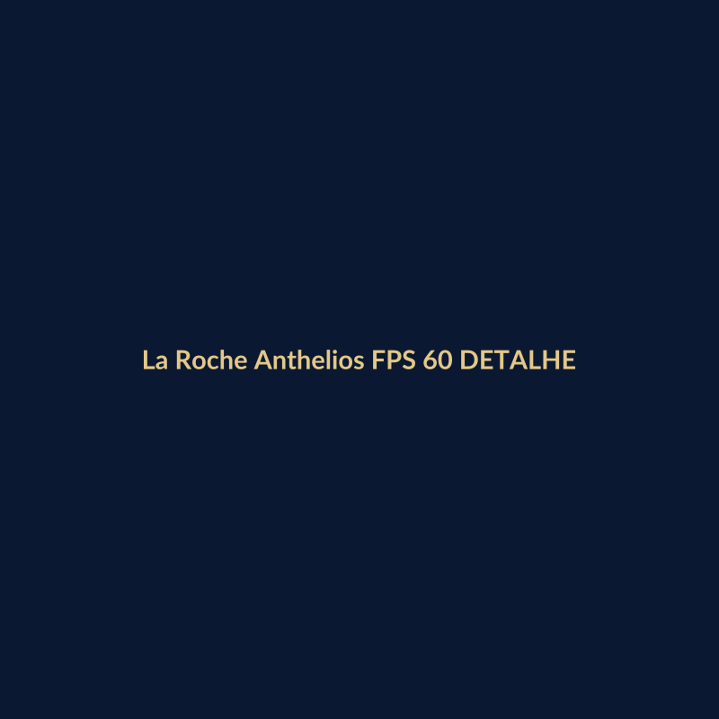 La Roche Anthelios FPS 60 50ml DETALHE