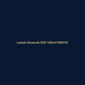 Lattafa Khamrah EDP 100ml FRENTE
