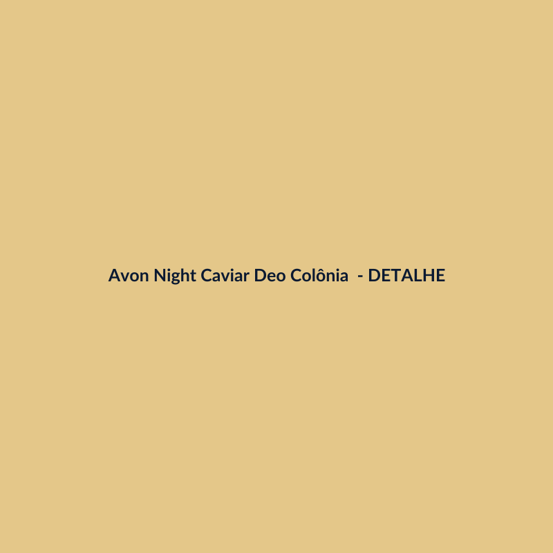 Avon Night Caviar Deo Colônia Nacional 200ml - imagem 3