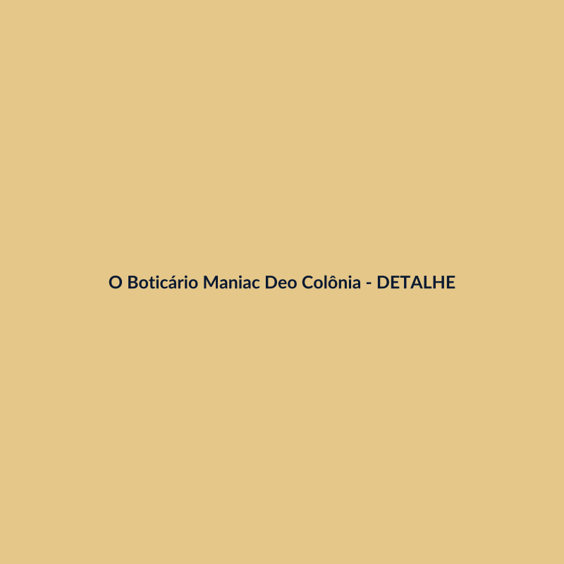 O Boticário Maniac Deo Colônia Nacional 400ml - imagem 3