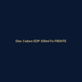 Dior J'adore EDP 100ml Feminino FRENTE