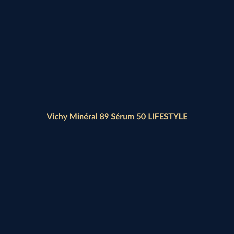 Vichy Minéral 89 Sérum 50ml LIFESTYLE