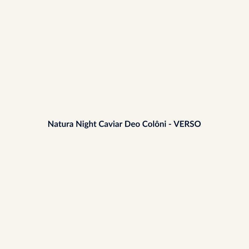 Natura Night Caviar Deo Colônia Nacional 100g - imagem 2