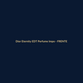 Dior Eternity EDT Perfume Importado 100g - imagem 1