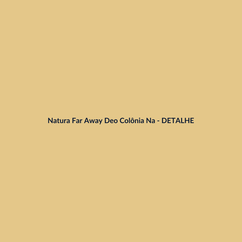 Natura Far Away Deo Colônia Nacional 100ml - imagem 3