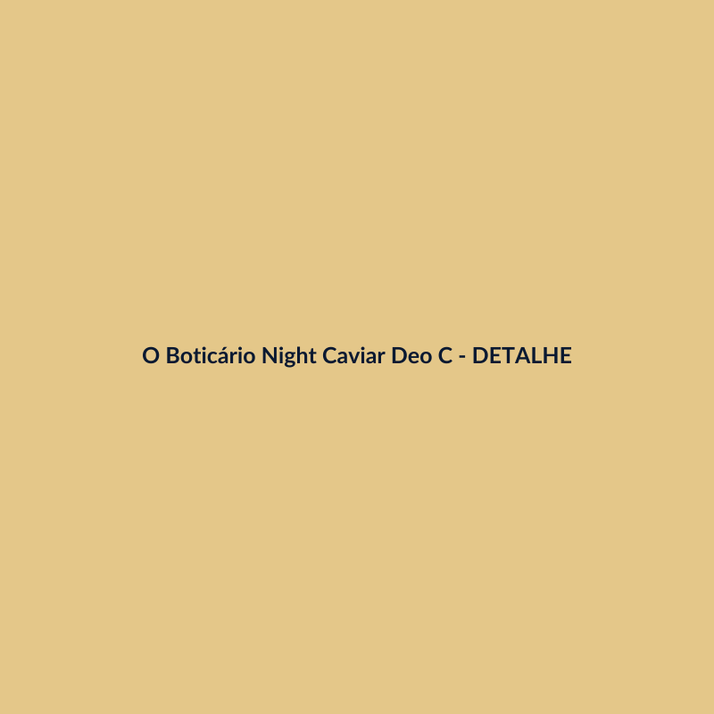 O Boticário Night Caviar Deo Colônia Nacional 75ml - imagem 3