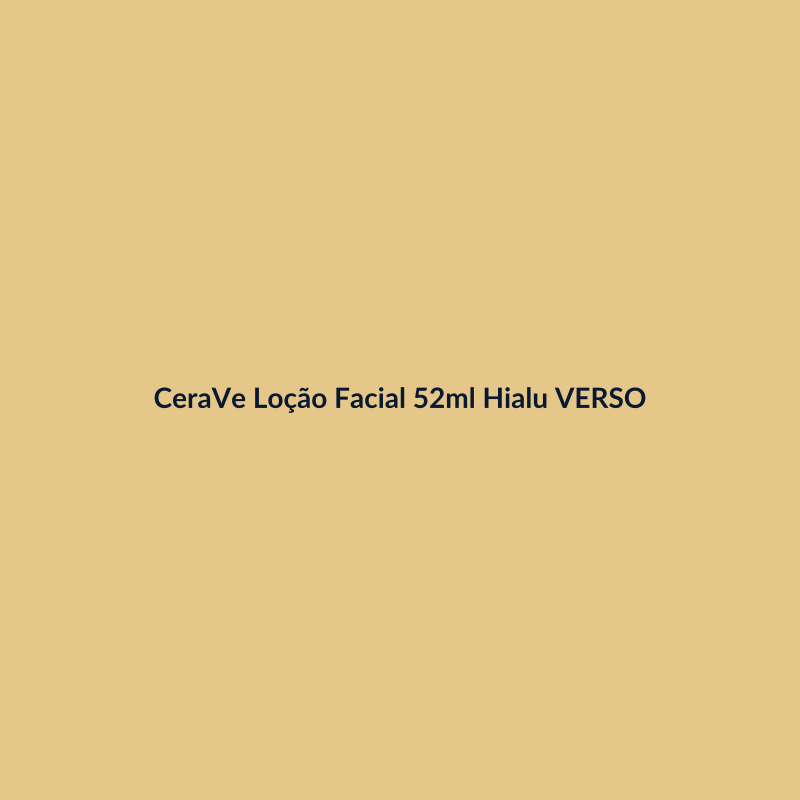 CeraVe Loção Facial 52ml Hialurônico VERSO
